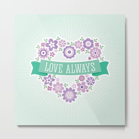 LOVE ALWAYS Metal Print