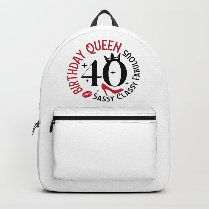 40 Birthday Queen Sassy Classy Fabulous Backpack