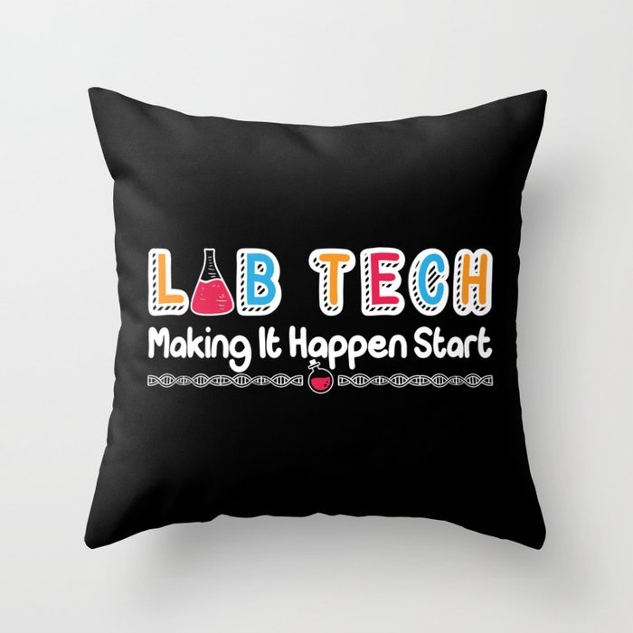 Lab Tech Making It Happen Laboratory Technician Throw Pillow