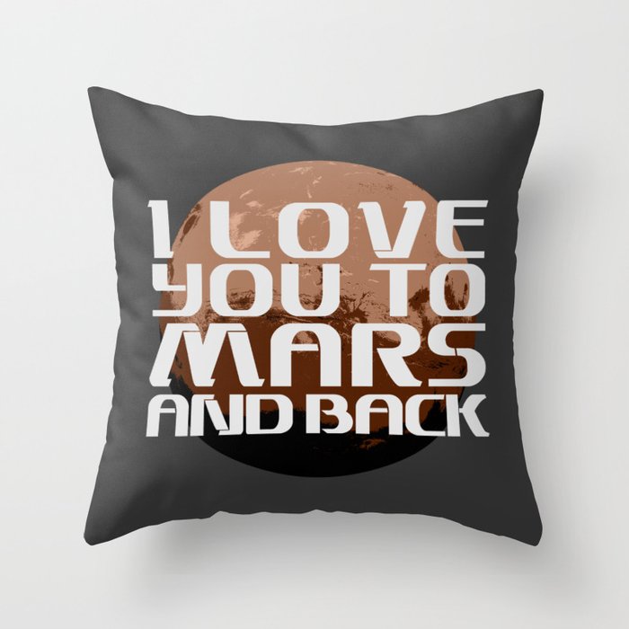 I love you to Mars and back. Throw Pillow
