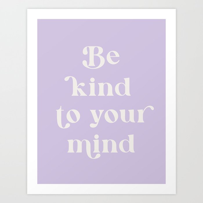 Be Kind To Your Mind Soft Lilac Art Print