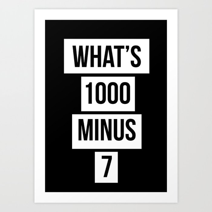WHAT'S 1000 MINUS 7 Art Print by 08mm | Society6