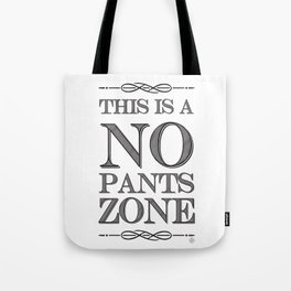 NO PANTS ZONE Tote Bag