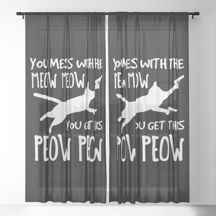 Mess With Meow Meow You Get Peow Peow Sheer Curtain