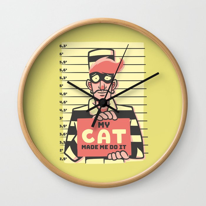 My Cat Made Me Do It Wall Clock