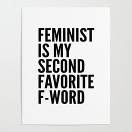 Feminist is My Second Favorite F-Word Poster