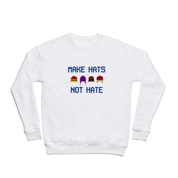 Make Hats Not Hate Crewneck Sweatshirt