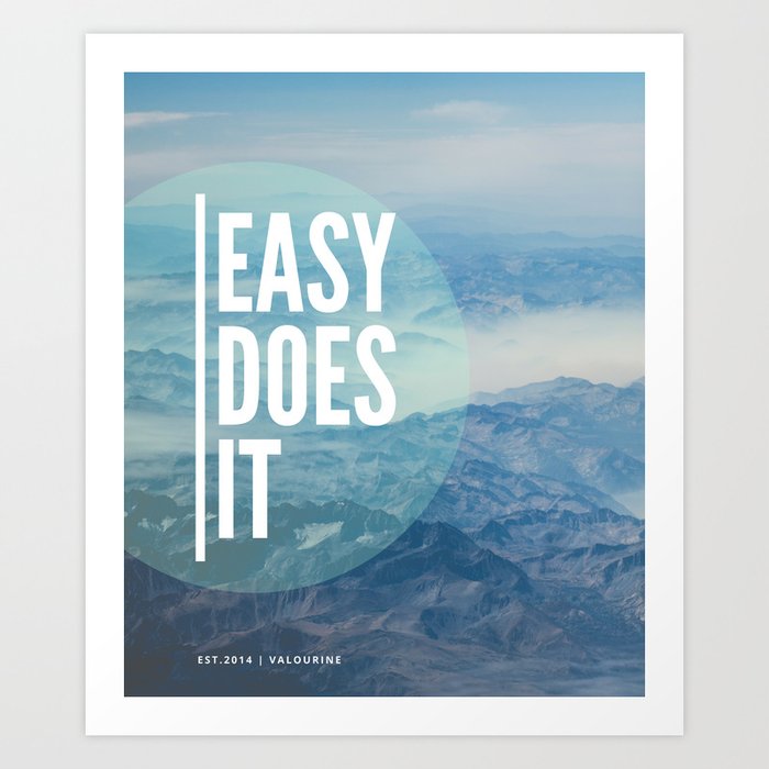 Easy Does It 2 Motivational Quote Art Print By Valourine