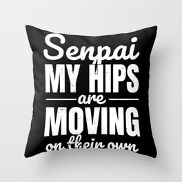 Anime Meme Senpai My Hips Are Moving On Their Own Throw Pillow