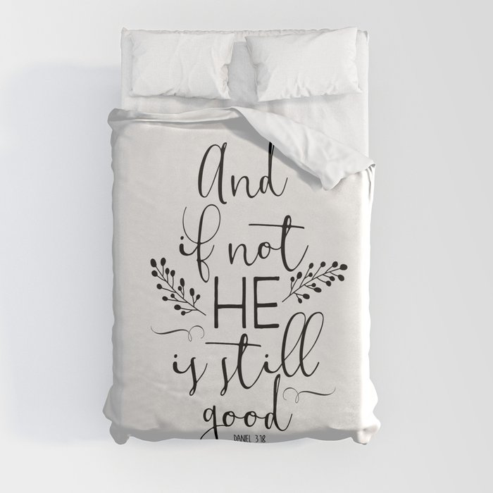 Christian Quote - And If Not He Is Still Good Duvet Cover