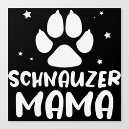 Schnauzer Mama Dog Lover Paw Canvas Print