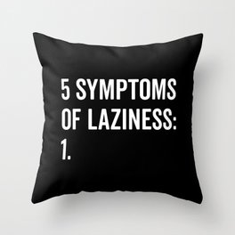 Symptoms Of Laziness Funny Quote Throw Pillow