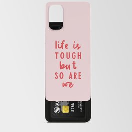 Life is Tough But So Are We Android Card Case