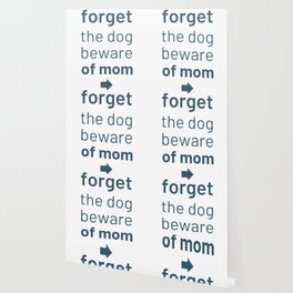Forget The Dog Beware Of Mom                        Wallpaper