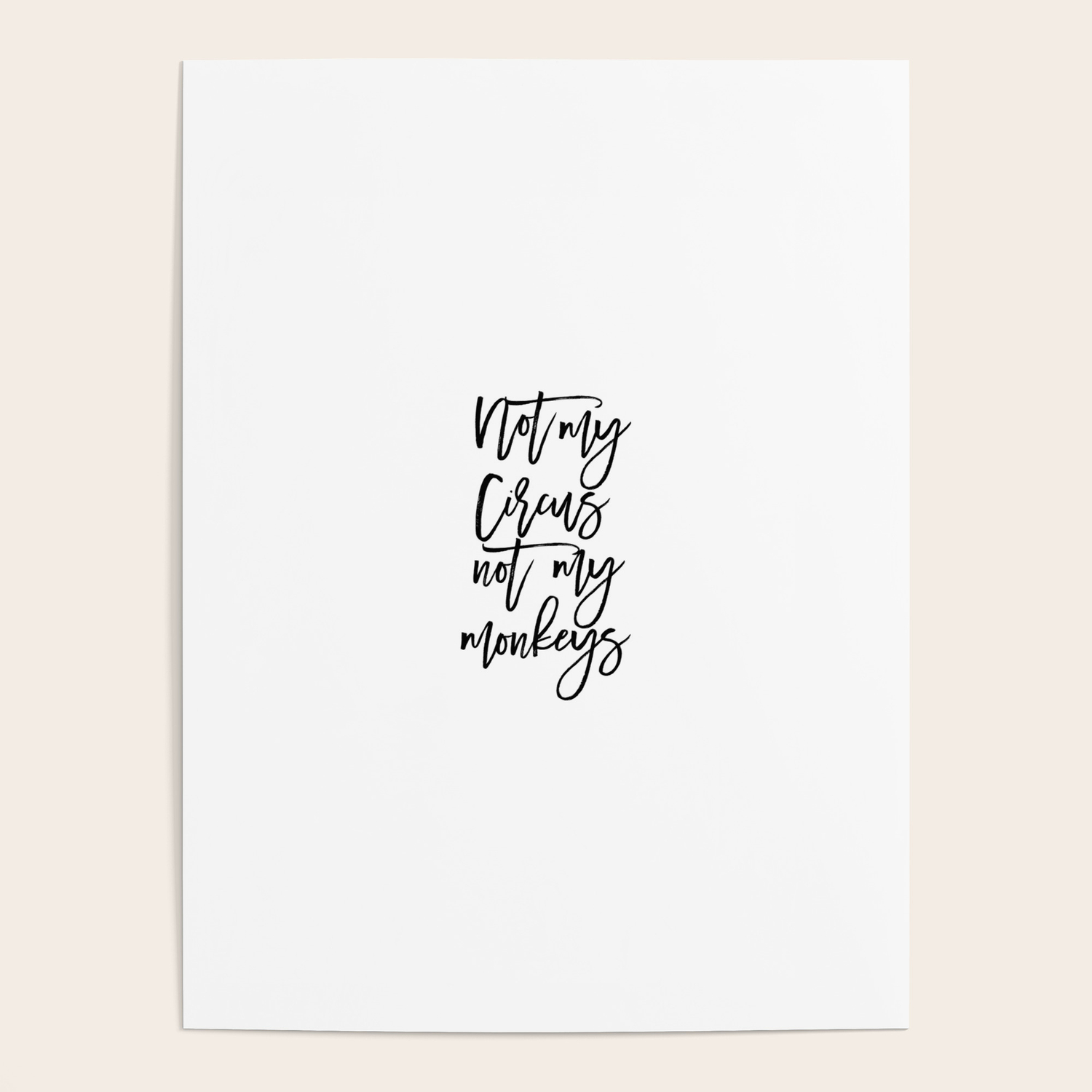 not my circus not my monkeys circus quote funny quote poster by bellavitta