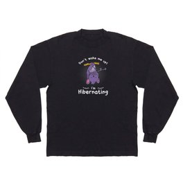 Dont wake me up Im Hibernating Bat Long Sleeve T-shirt