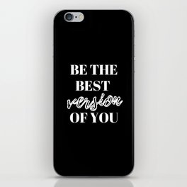 Be the best version of you, Be the Best, The Best, Motivational, Inspirational, Empowerment, Black iPhone Skin