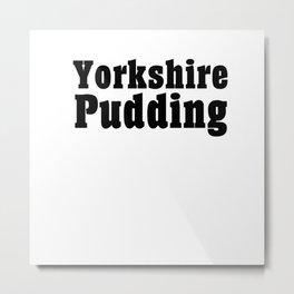 Yorkshire Pudding Metal Print | Pudding, Yorkshirewoman, Eastriding, Graphicdesign, Yorkshiresayings, Westriding, Northernengland, Eastyorkshire, Funny, Yorkshire 