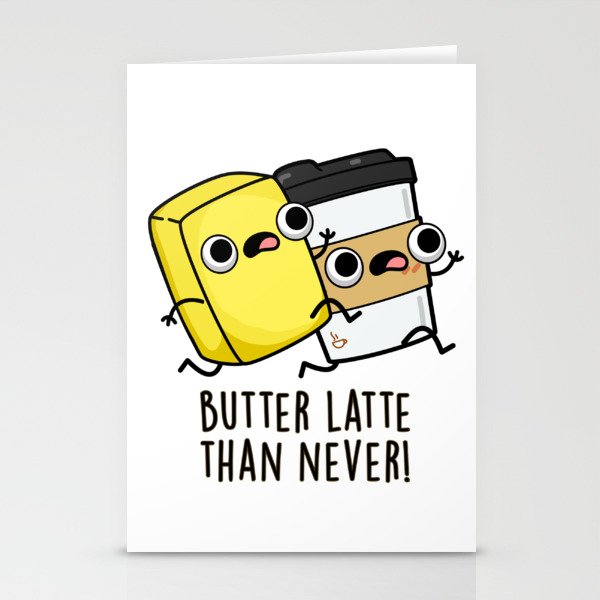 Butter Latte Than Never Cute Food Pun Stationery Cards