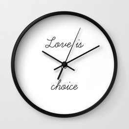 Love is a Choice Wall Clock | Typography, White, Quote, Digital, Love, Cursive, Graphicdesign, Black, Black And White 
