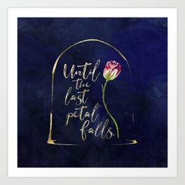 Until the last petal falls. Art Print