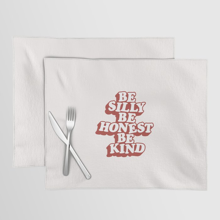 Be Silly Be Honest Be Kind Placemat