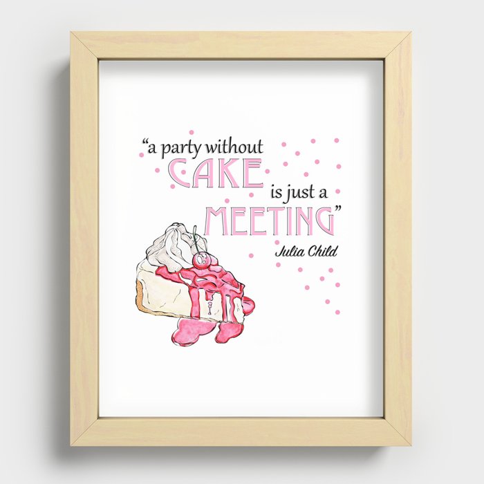 a party without cake is just a meeting Recessed Framed Print