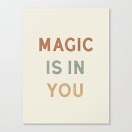 Magic is in You Canvas Print
