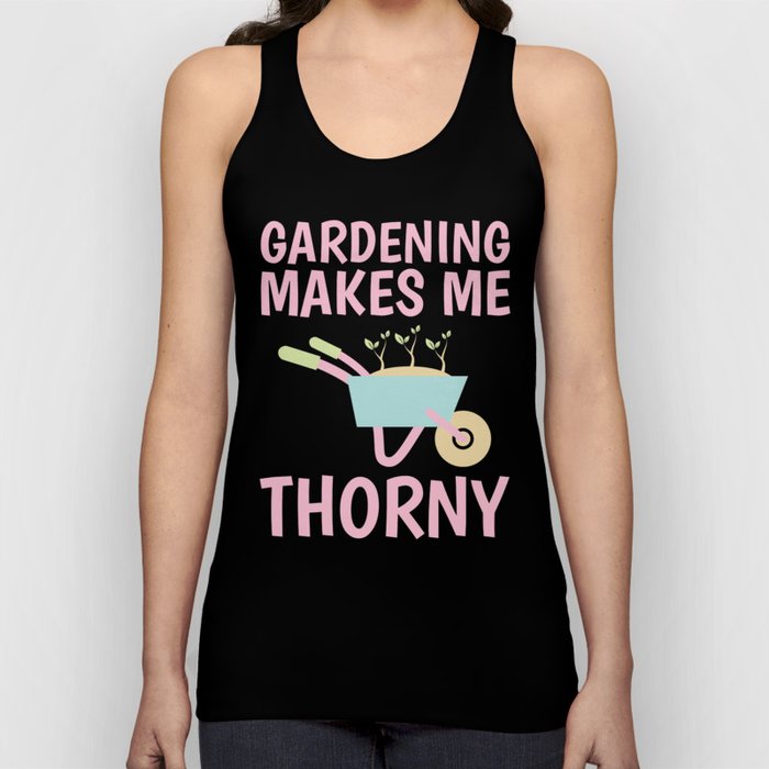 Gardening Makes Me Thorny Pun print Tank Top