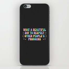 Respect Other People's Pronouns Positive Quote iPhone Skin