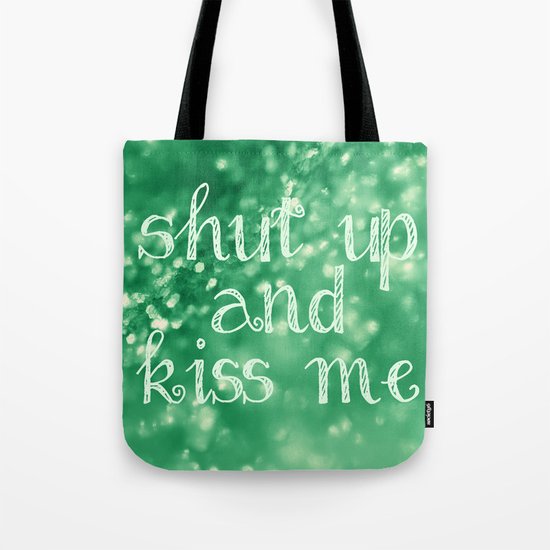 Shut Up and Kiss Me Tote Bag