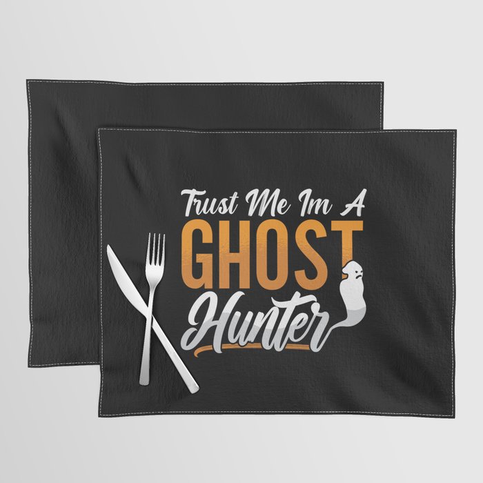 Ghost Hunting Trust Me Im A Ghost Hunter Hunt Placemat