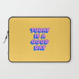 Today is a Good Day Laptop Sleeve