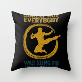 Surely Not Everybody Was Kung Fu Fighting Throw Pillow