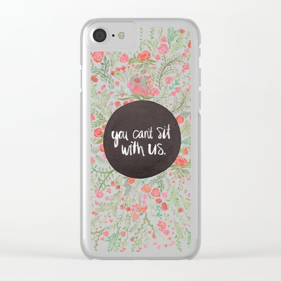 You Can't Sit With Us Clear iPhone Case