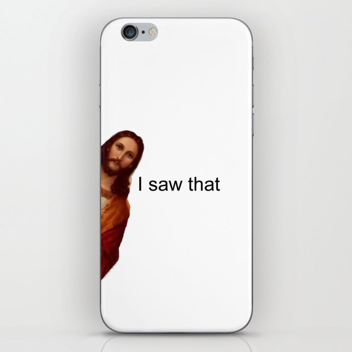Jesus - I saw that iPhone Skin