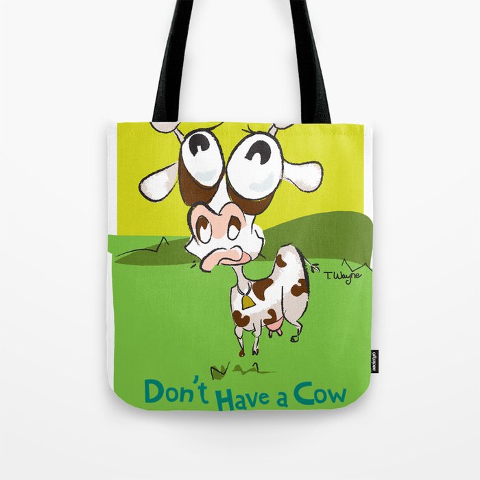 Don't Have a Cow Tote Bag