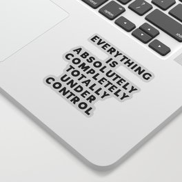 Completely Under Control Funny Quote Sticker