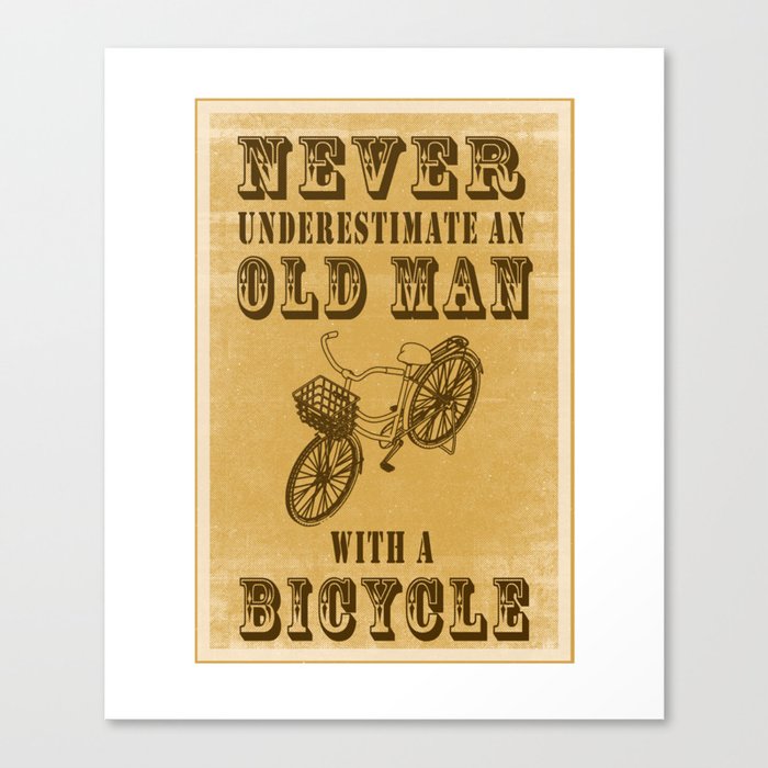 Never Underestimate An Old Man With A Bicycle Canvas Print