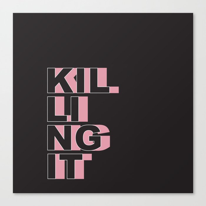 KILLING IT - Motivational Quote in Black Canvas Print