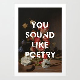 You Sound like Poetry Art Print | Flower, Mentalhealth, Typography, Positive, Graphicdesign, Floral, Pattern, Quote, Inspo, Digital 
