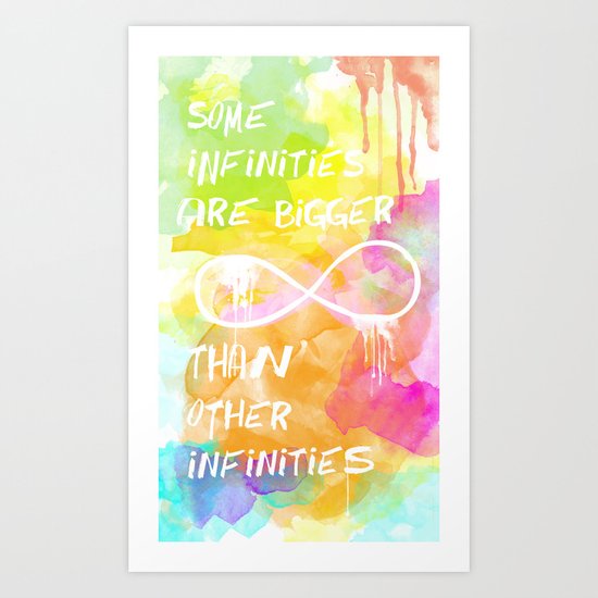 John Green: Some infinities are bigger than other infinities. Art Print