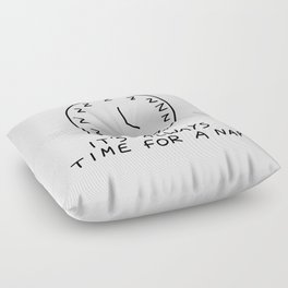 IT'S ALWAYS TIME FOR A NAP Floor Pillow
