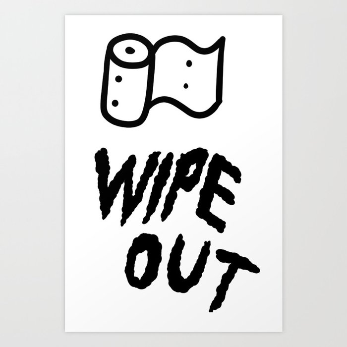 Wipe Out Art Print