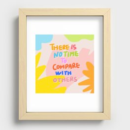 There is no time to compare with others Recessed Framed Print