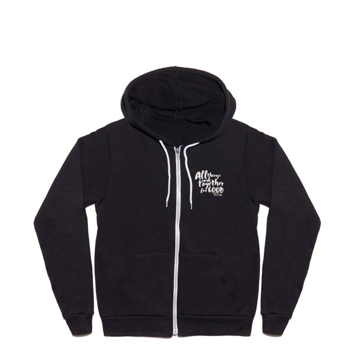 All Things Work Together For Good (Romans 8:28) Full Zip Hoodie