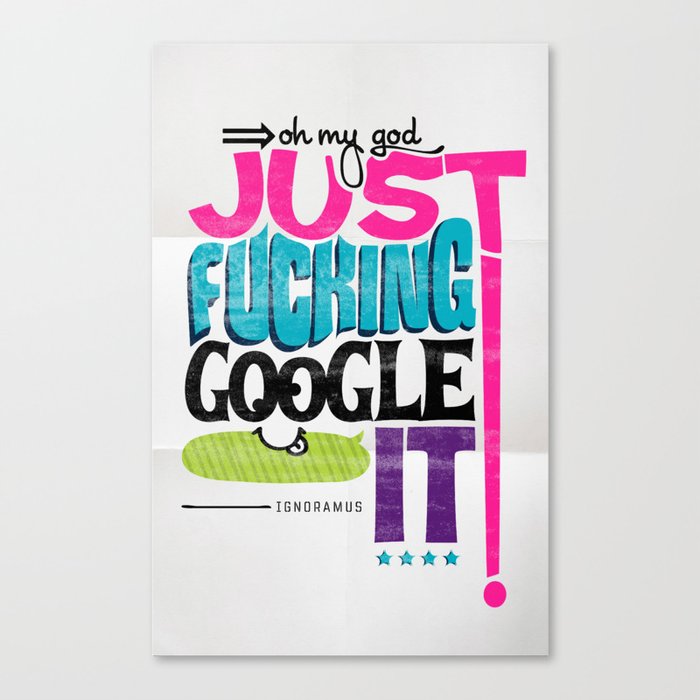 Just F'N Google It Canvas Print