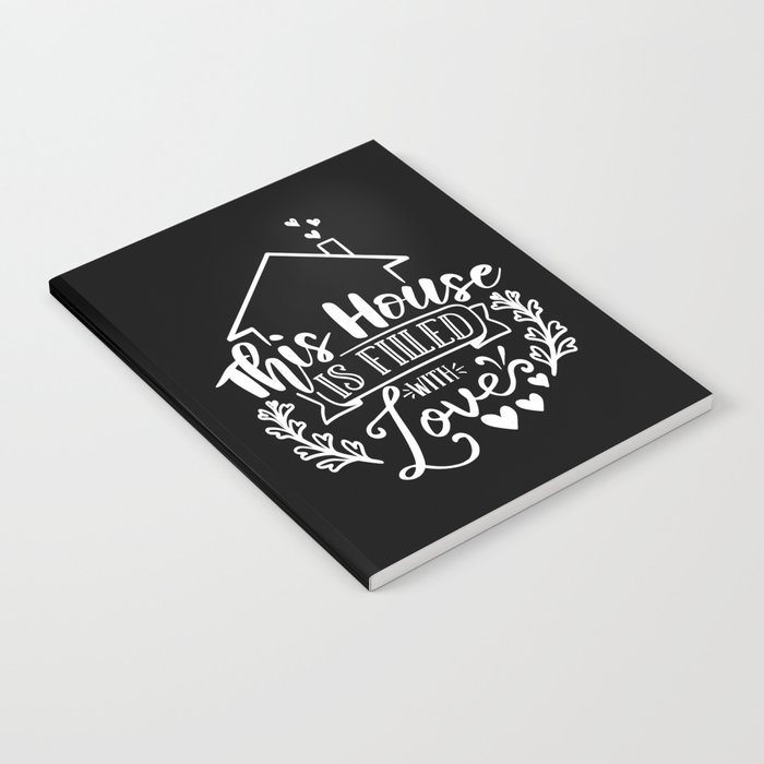 This House Is Filled With Love Notebook