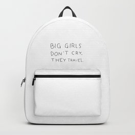 Big girls don't cry, they travel. Backpack | Funny, Missphips, Graphicdesign, Biggirls, Quote, Travel 