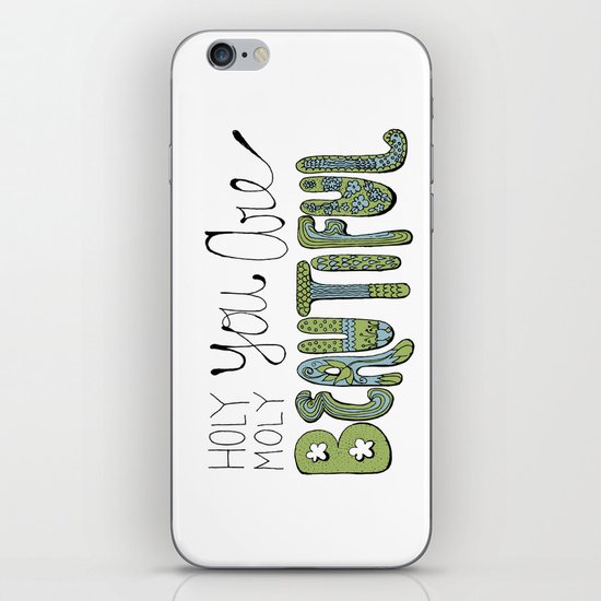 Holy Moly You Are Beautiful! iPhone & iPod Skin